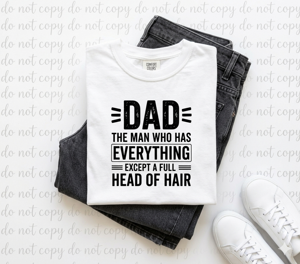 Dad Has Everything Except A Full Head Of Hair Funny Tee